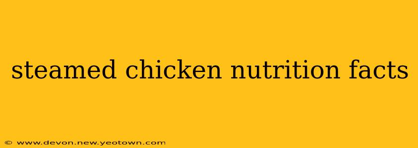steamed chicken nutrition facts