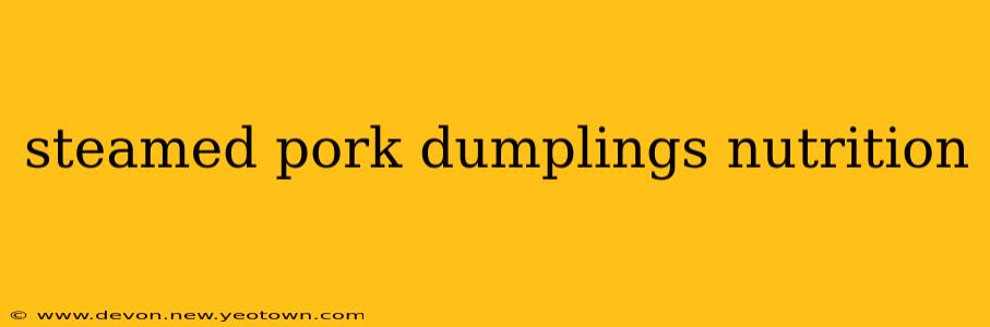 steamed pork dumplings nutrition