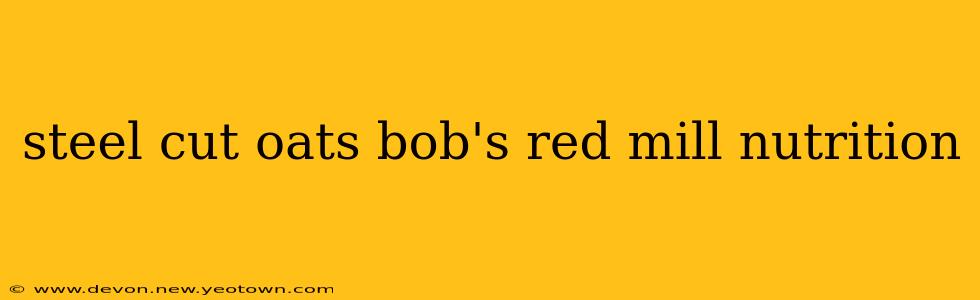 steel cut oats bob's red mill nutrition