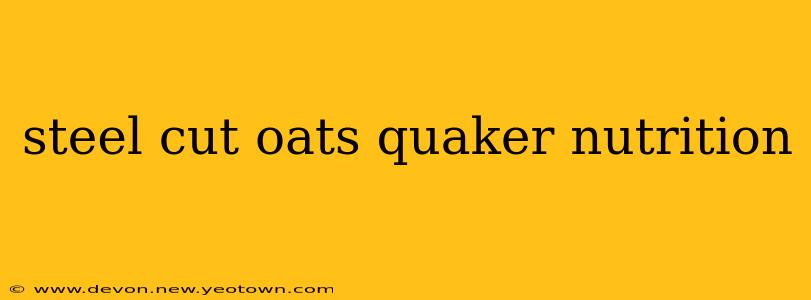 steel cut oats quaker nutrition