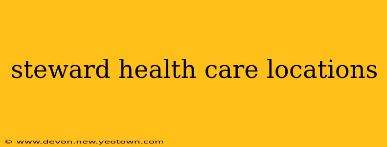 steward health care locations