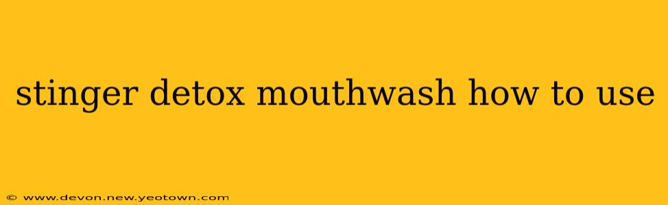 stinger detox mouthwash how to use