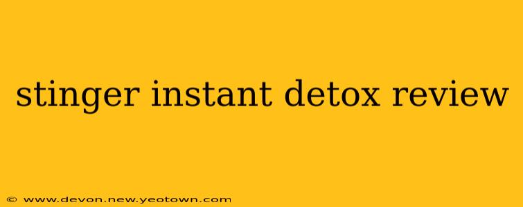 stinger instant detox review