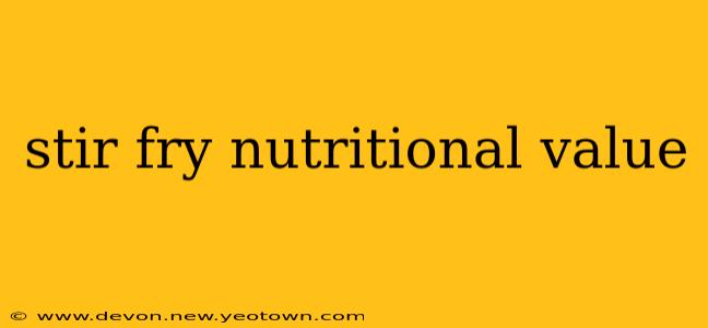 stir fry nutritional value