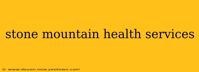 stone mountain health services