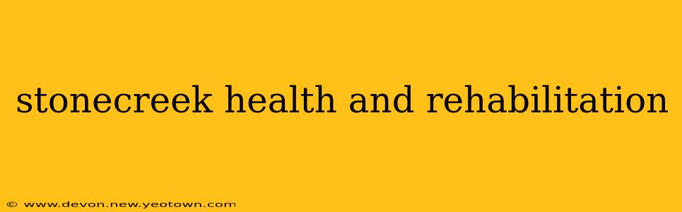 stonecreek health and rehabilitation