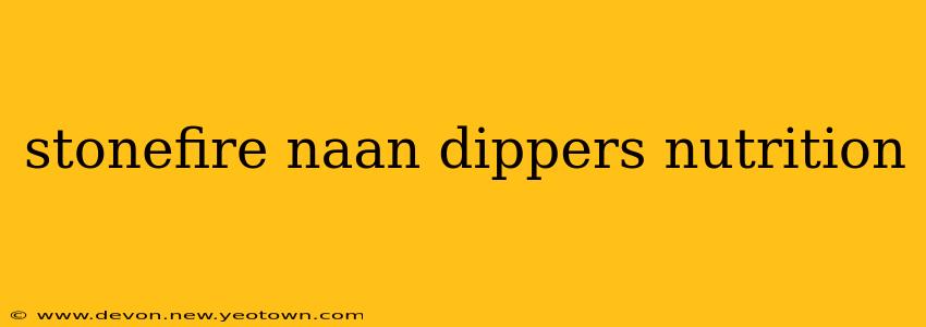 stonefire naan dippers nutrition