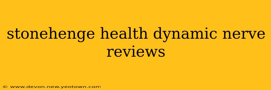 stonehenge health dynamic nerve reviews