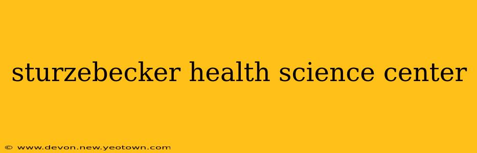 sturzebecker health science center
