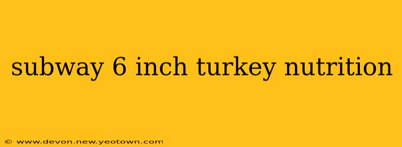 subway 6 inch turkey nutrition