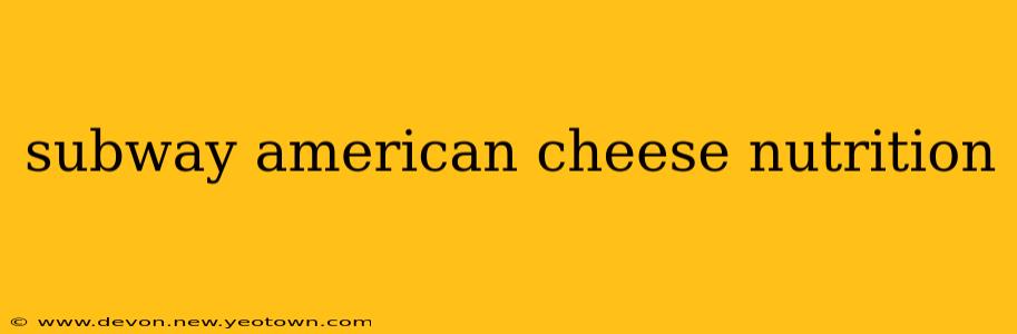 subway american cheese nutrition