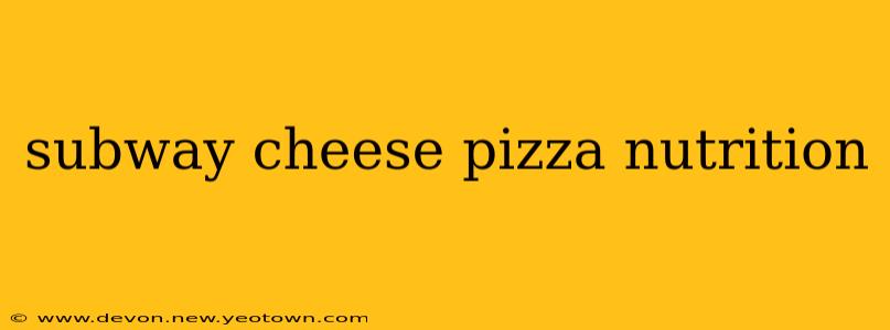 subway cheese pizza nutrition