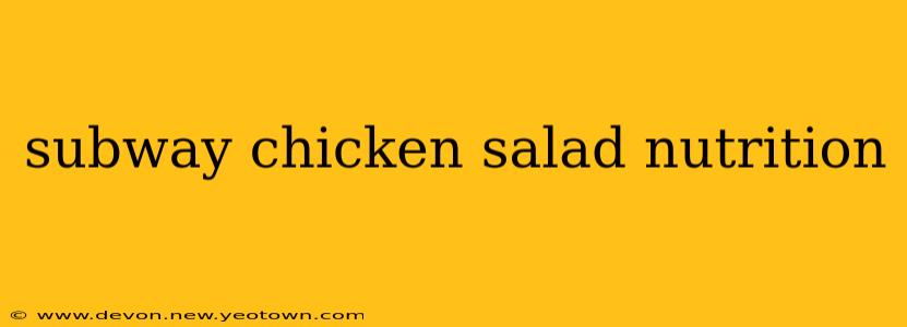 subway chicken salad nutrition