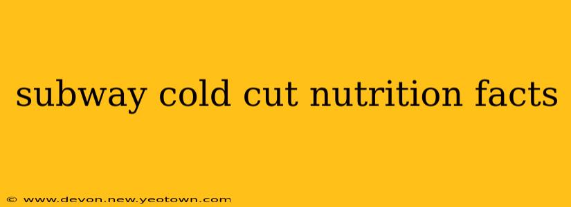 subway cold cut nutrition facts