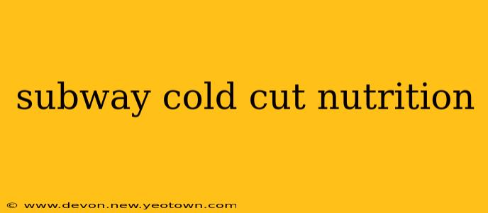 subway cold cut nutrition