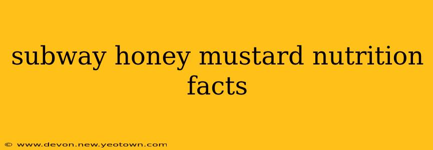 subway honey mustard nutrition facts