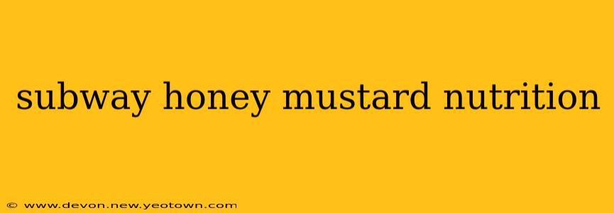 subway honey mustard nutrition