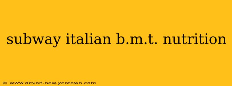 subway italian b.m.t. nutrition