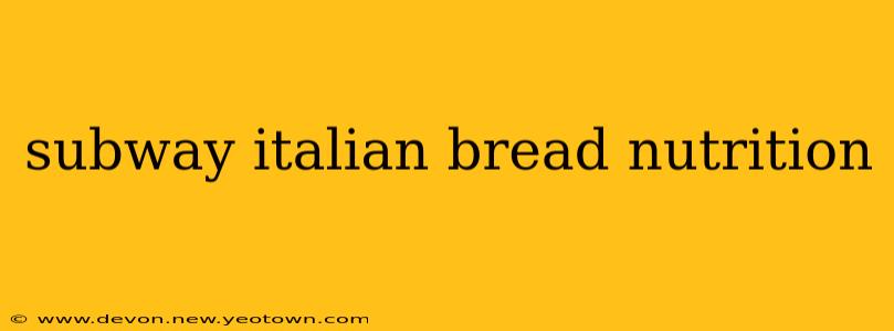 subway italian bread nutrition