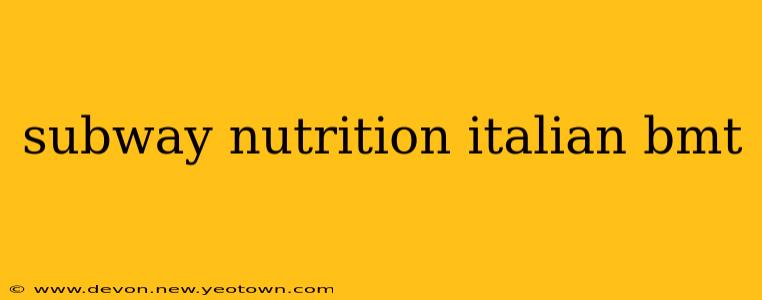 subway nutrition italian bmt