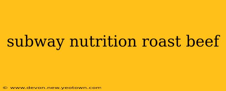 subway nutrition roast beef
