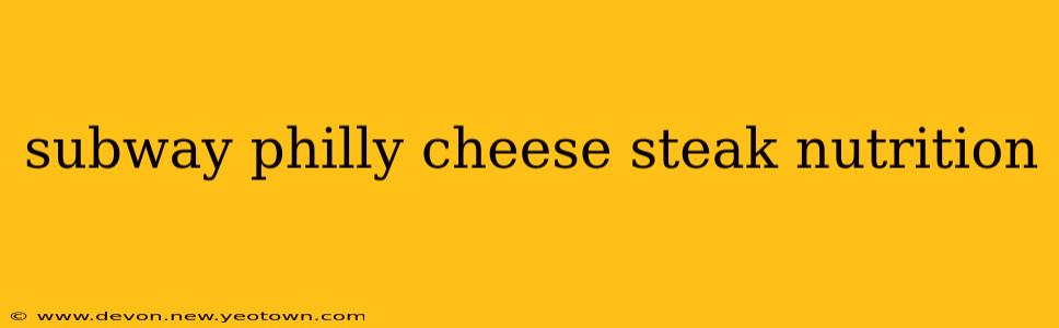 subway philly cheese steak nutrition