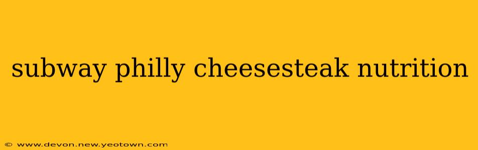 subway philly cheesesteak nutrition