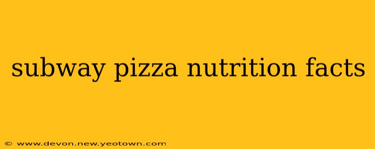subway pizza nutrition facts