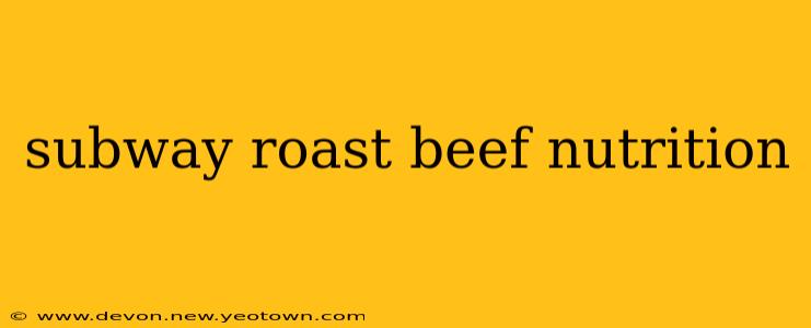 subway roast beef nutrition