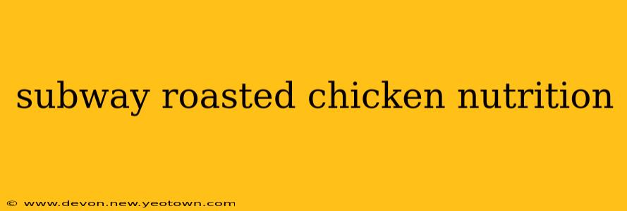 subway roasted chicken nutrition