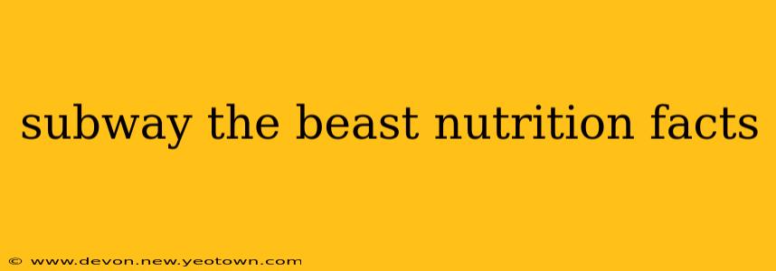 subway the beast nutrition facts