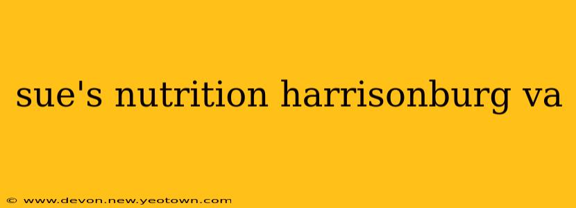 sue's nutrition harrisonburg va