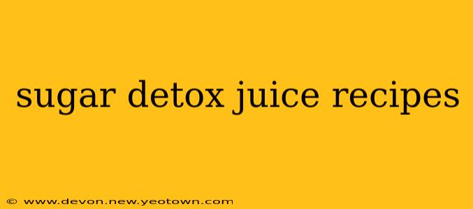 sugar detox juice recipes