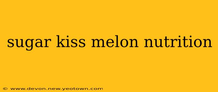 sugar kiss melon nutrition