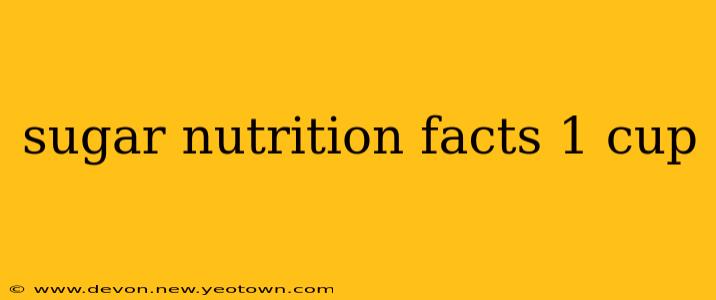 sugar nutrition facts 1 cup