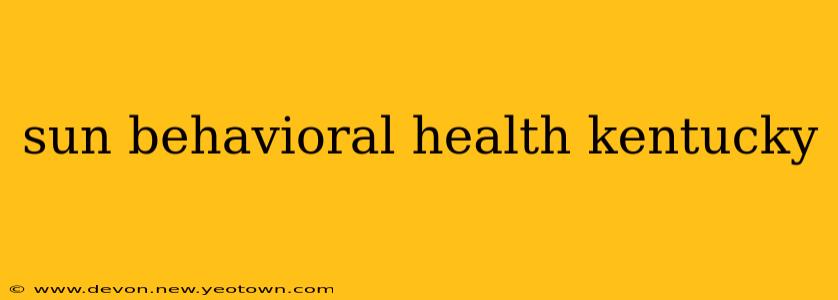 sun behavioral health kentucky