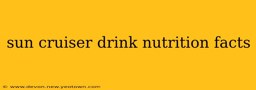 sun cruiser drink nutrition facts