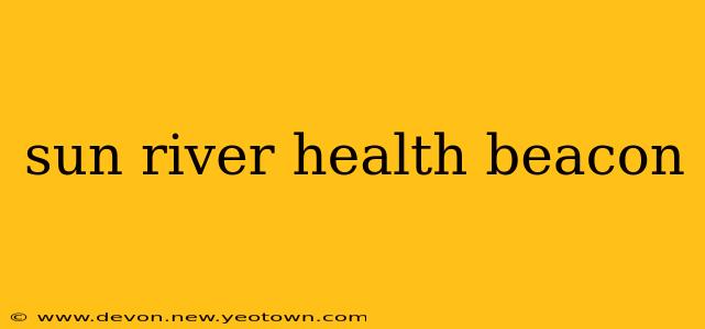 sun river health beacon