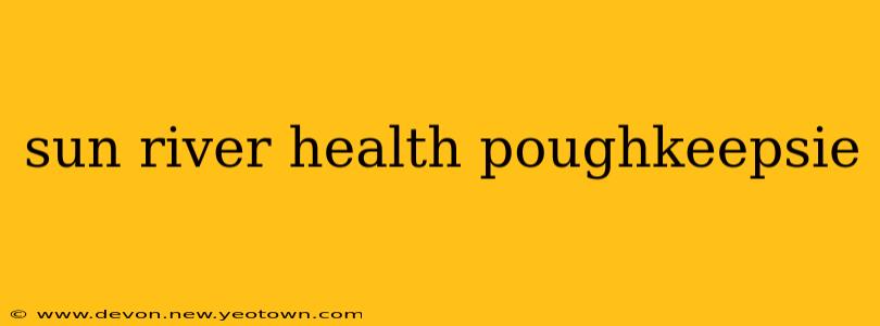 sun river health poughkeepsie