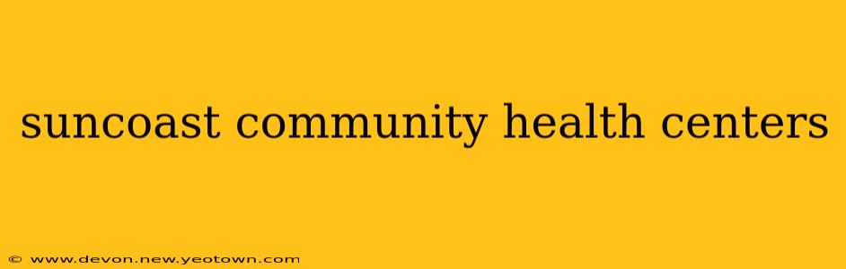 suncoast community health centers