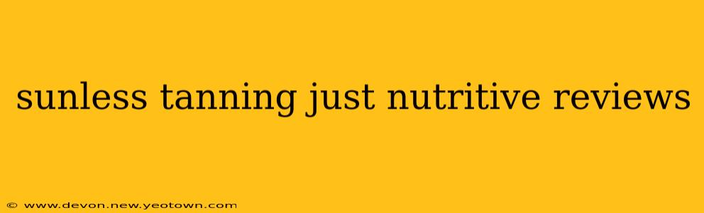 sunless tanning just nutritive reviews