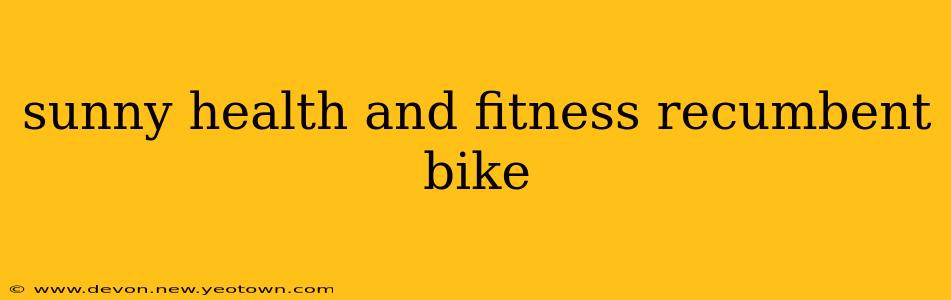 sunny health and fitness recumbent bike