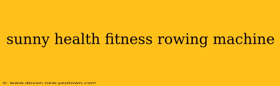 sunny health fitness rowing machine
