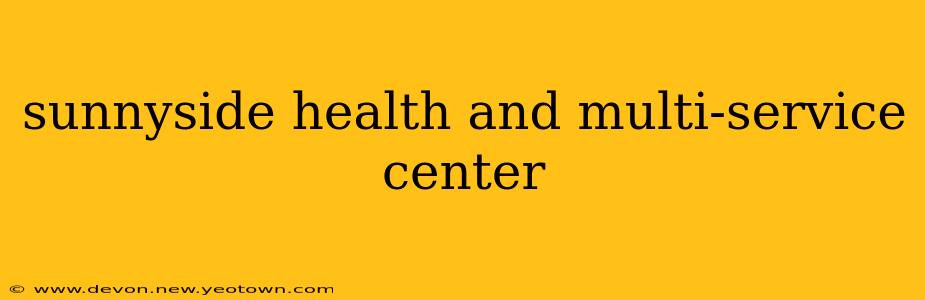 sunnyside health and multi-service center