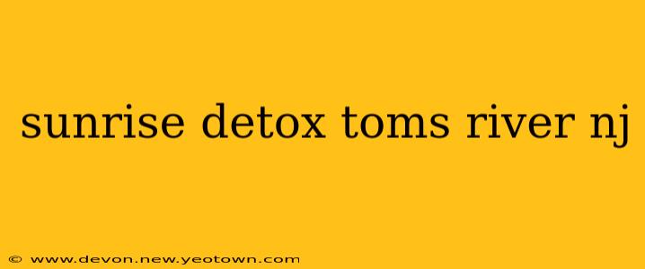 sunrise detox toms river nj
