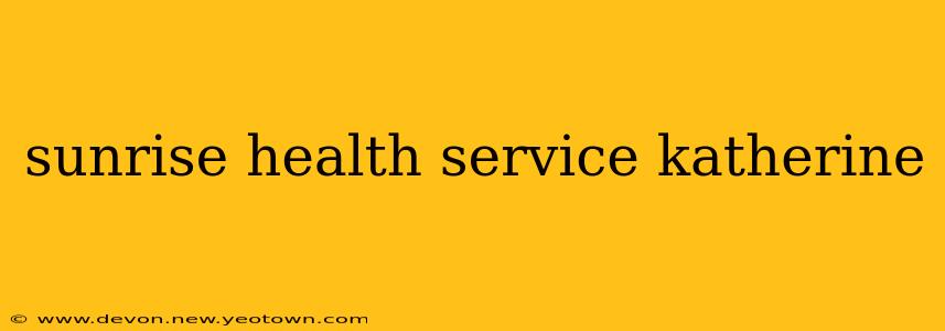 sunrise health service katherine