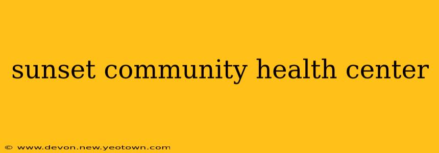 sunset community health center