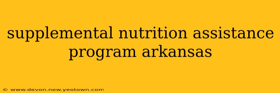 supplemental nutrition assistance program arkansas