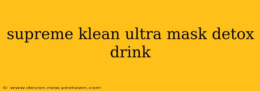 supreme klean ultra mask detox drink