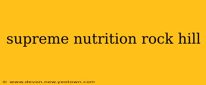 supreme nutrition rock hill